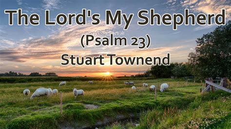 psalm 23 stuart townend version.